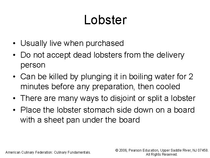 Lobster • Usually live when purchased • Do not accept dead lobsters from the