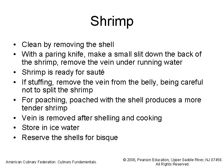 Shrimp • Clean by removing the shell • With a paring knife, make a