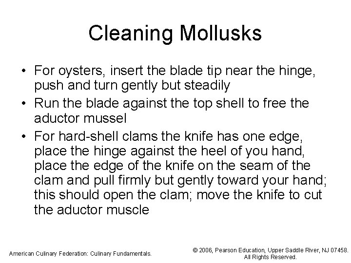 Cleaning Mollusks • For oysters, insert the blade tip near the hinge, push and