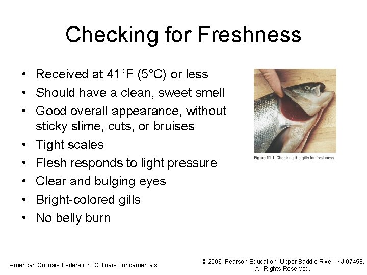 Checking for Freshness • Received at 41°F (5°C) or less • Should have a