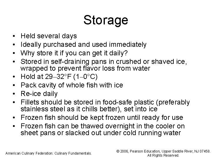 Storage • • • Held several days Ideally purchased and used immediately Why store