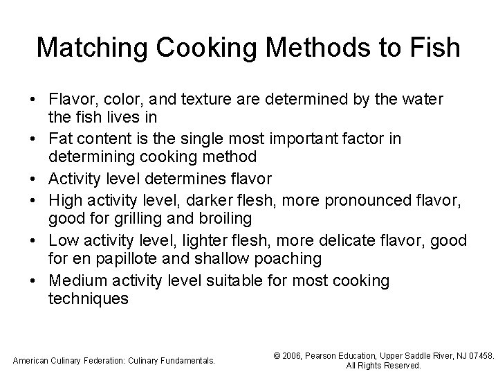 Matching Cooking Methods to Fish • Flavor, color, and texture are determined by the