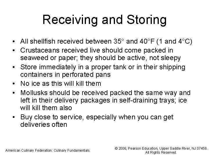 Receiving and Storing • All shellfish received between 35° and 40°F (1 and 4°C)