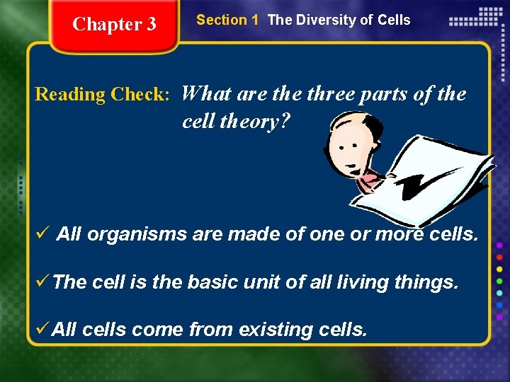 Chapter 3 Section 1 The Diversity of Cells Reading Check: What are three parts