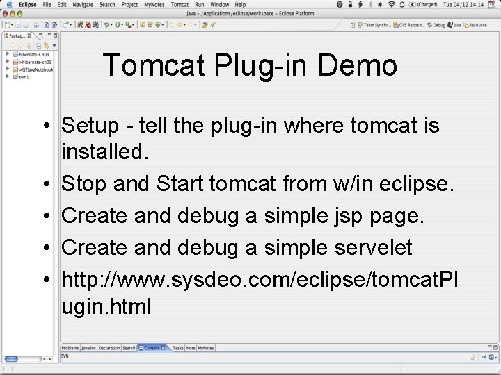 Tomcat Plug-in Demo • Setup - tell the plug-in where tomcat is installed. •