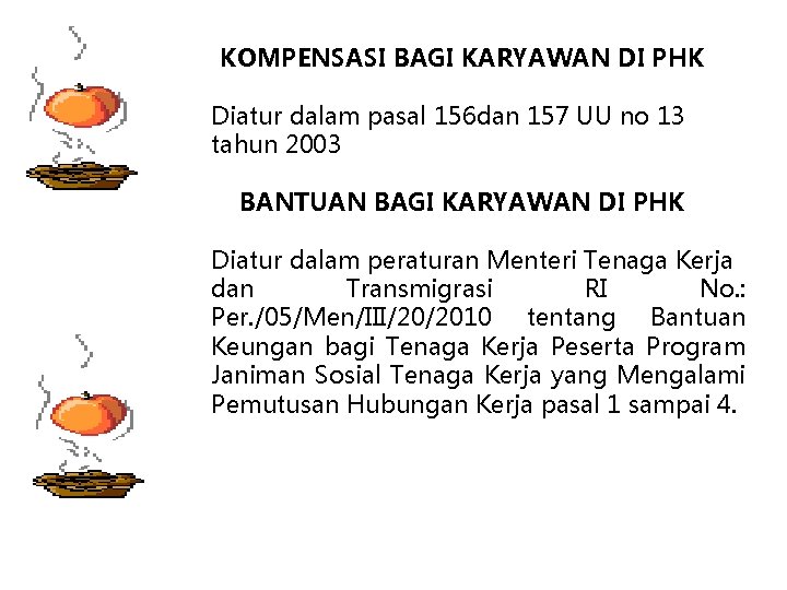 KOMPENSASI BAGI KARYAWAN DI PHK Diatur dalam pasal 156 dan 157 UU no 13