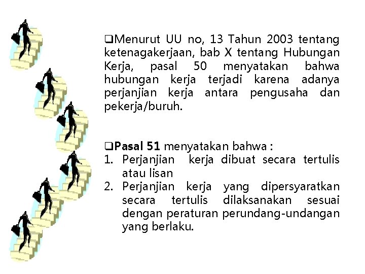 q. Menurut UU no, 13 Tahun 2003 tentang ketenagakerjaan, bab X tentang Hubungan Kerja,