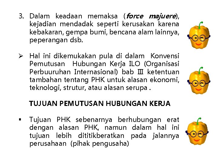 3. Dalam keadaan memaksa (force majuere), kejadian mendadak seperti kerusakan karena kebakaran, gempa bumi,