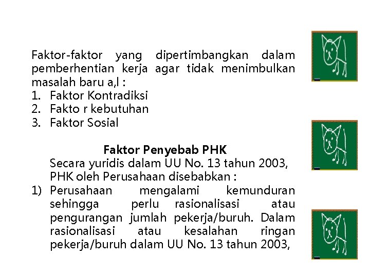 Faktor-faktor yang dipertimbangkan dalam pemberhentian kerja agar tidak menimbulkan masalah baru a, l :