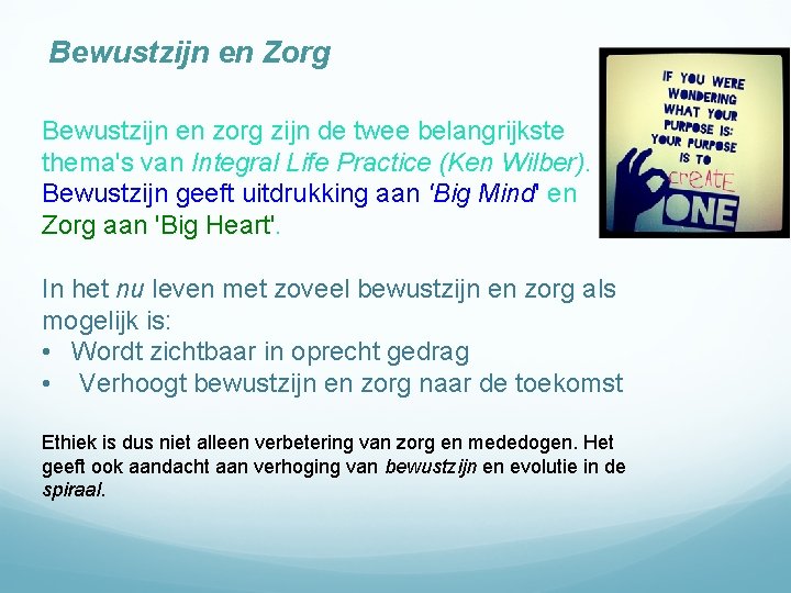 Bewustzijn en Zorg Bewustzijn en zorg zijn de twee belangrijkste thema's van Integral Life