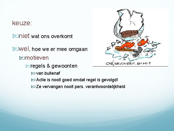 keuze: niet wat ons overkomt wel, hoe we er mee omgaan motieven regels &