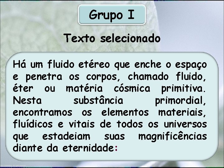 Grupo I Texto selecionado Há um fluido etéreo que enche o espaço e penetra