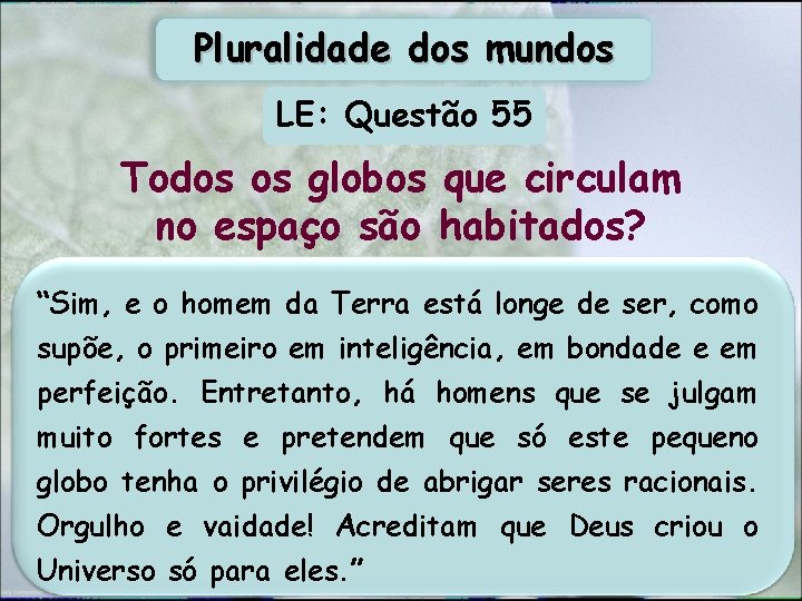 Pluralidade dos mundos LE: Questão 55 Todos os globos que circulam no espaço são