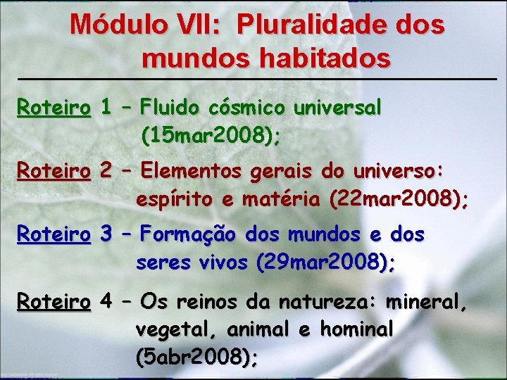 Módulo VII: Pluralidade dos mundos habitados Roteiro 1 – Fluido cósmico universal (15 mar