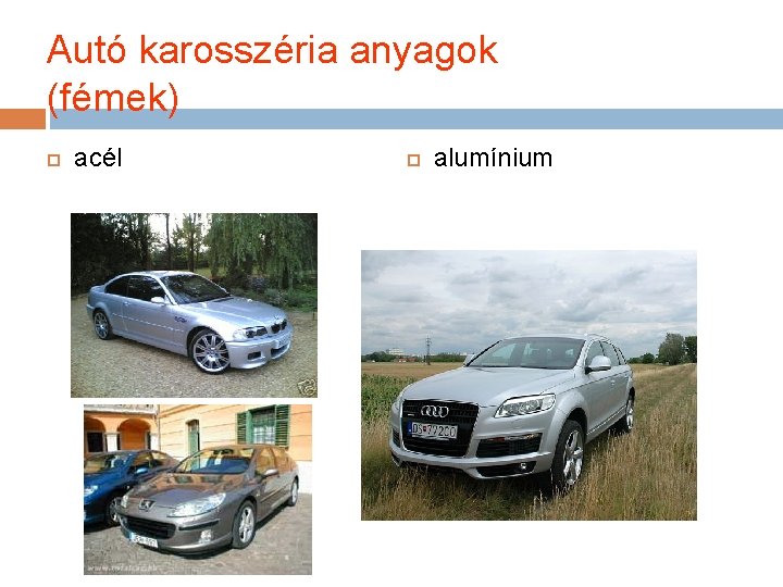 Autó karosszéria anyagok (fémek) acél alumínium 