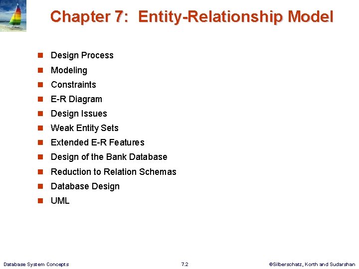 Chapter 7: Entity-Relationship Model n Design Process n Modeling n Constraints n E-R Diagram