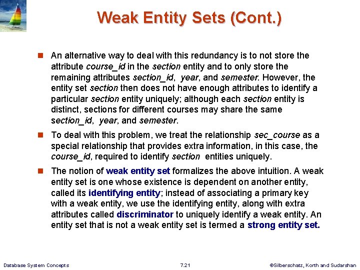 Weak Entity Sets (Cont. ) n An alternative way to deal with this redundancy