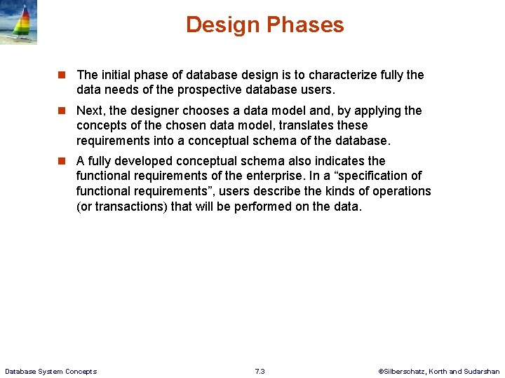 Design Phases n The initial phase of database design is to characterize fully the