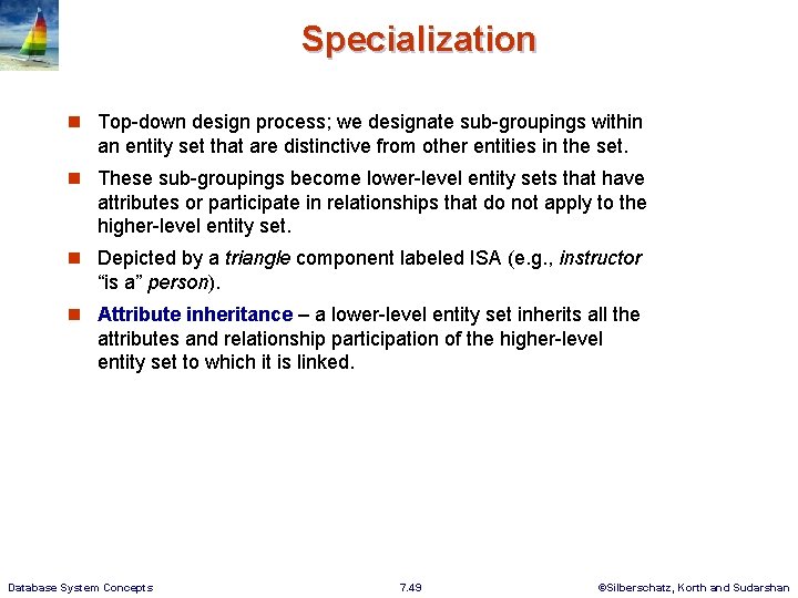 Specialization n Top-down design process; we designate sub-groupings within an entity set that are