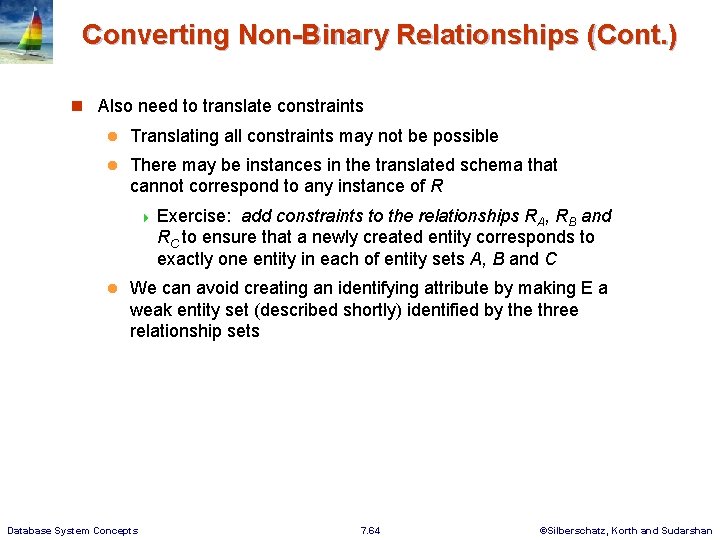 Converting Non-Binary Relationships (Cont. ) n Also need to translate constraints l Translating all