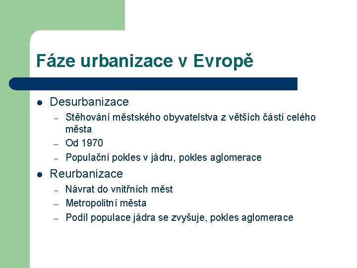 Fáze urbanizace v Evropě l Desurbanizace – – – l Stěhování městského obyvatelstva z