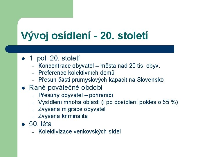 Vývoj osídlení - 20. století l 1. pol. 20. století – – – l