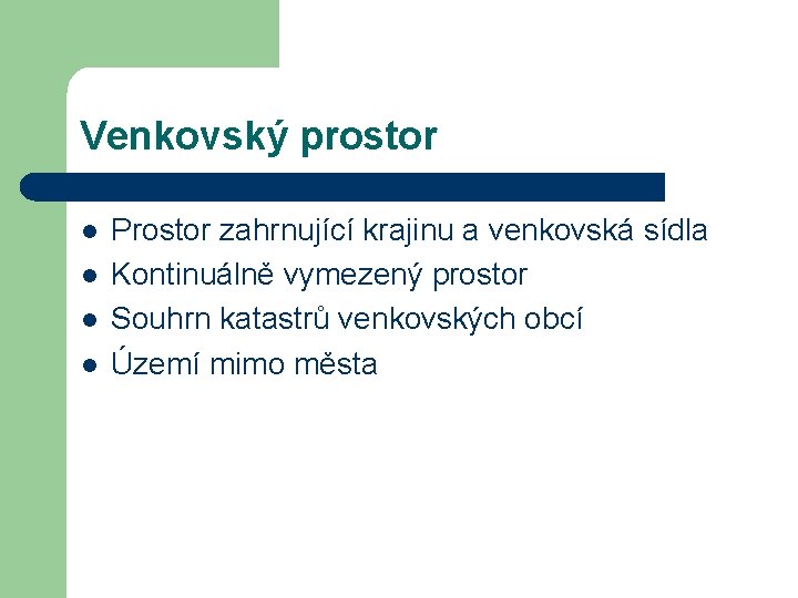 Venkovský prostor l l Prostor zahrnující krajinu a venkovská sídla Kontinuálně vymezený prostor Souhrn