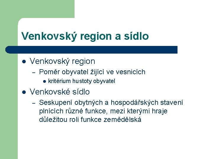 Venkovský region a sídlo l Venkovský region – Poměr obyvatel žijící ve vesnicích l
