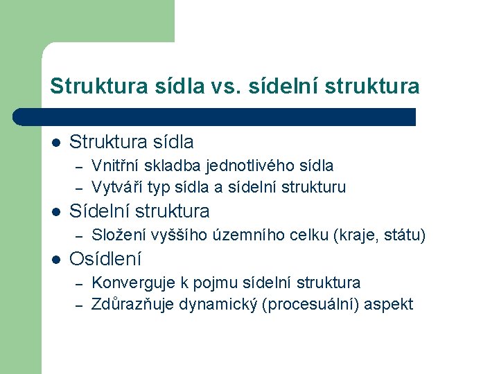 Struktura sídla vs. sídelní struktura l Struktura sídla – – l Sídelní struktura –