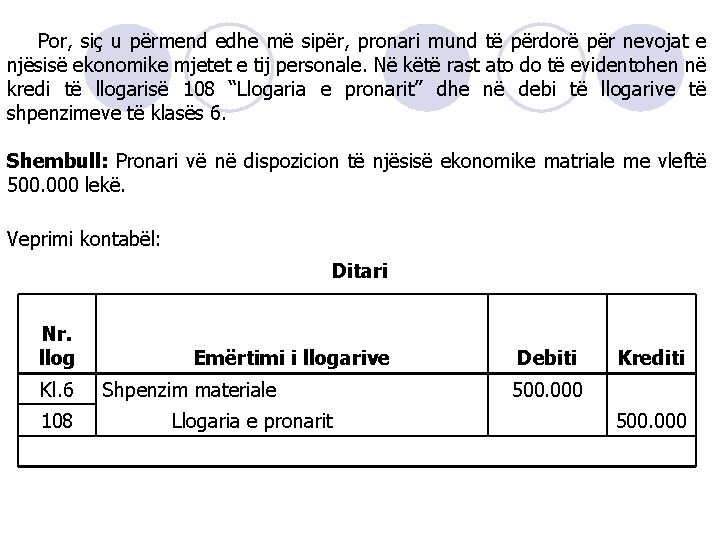  Por, siç u përmend edhe më sipër, pronari mund të përdorë për nevojat