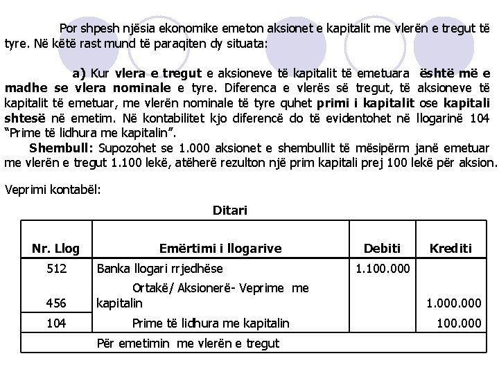  Por shpesh njësia ekonomike emeton aksionet e kapitalit me vlerën e tregut të