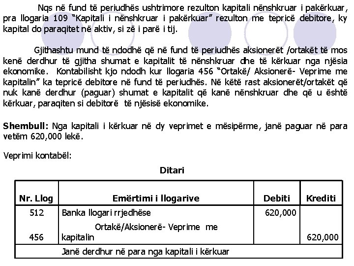  Nqs në fund të periudhës ushtrimore rezulton kapitali nënshkruar i pakërkuar, pra llogaria