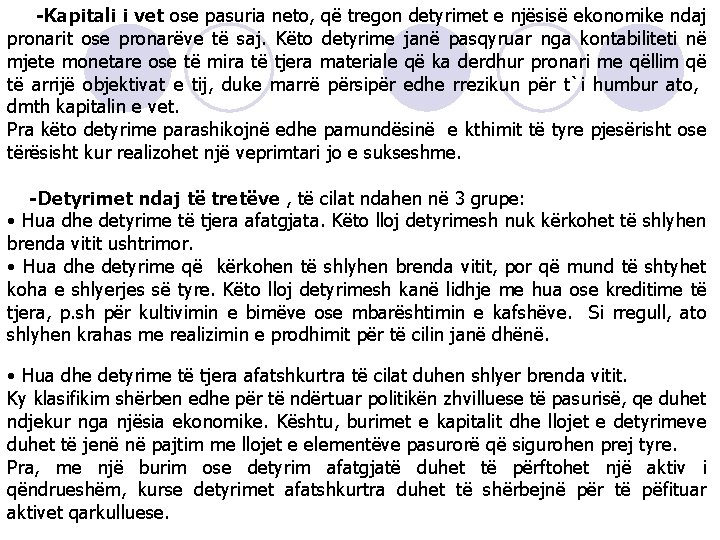 -Kapitali i vet ose pasuria neto, që tregon detyrimet e njësisë ekonomike ndaj pronarit