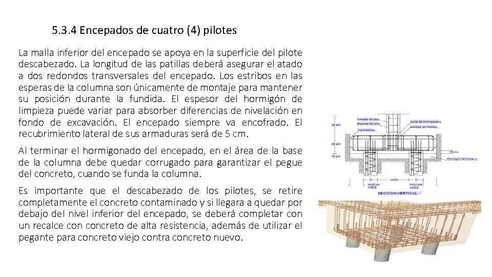 5. 3. 4 Encepados de cuatro (4) pilotes La malla inferior del encepado se