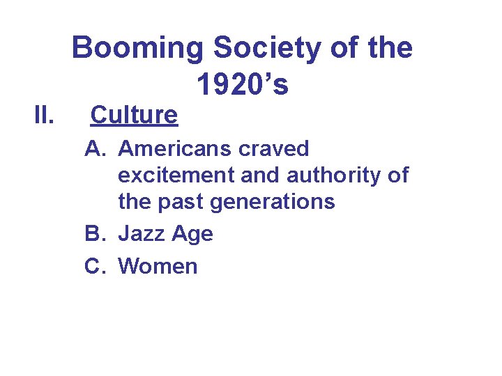 II. Booming Society of the 1920’s Culture A. Americans craved excitement and authority of