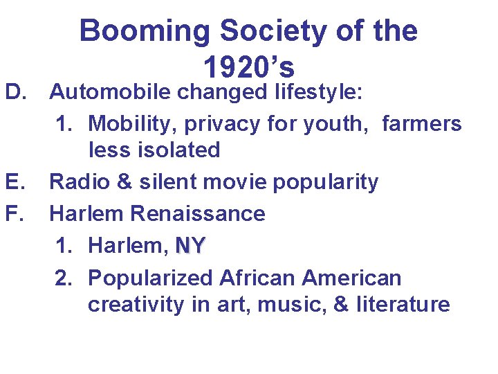 Booming Society of the 1920’s D. Automobile changed lifestyle: 1. Mobility, privacy for youth,