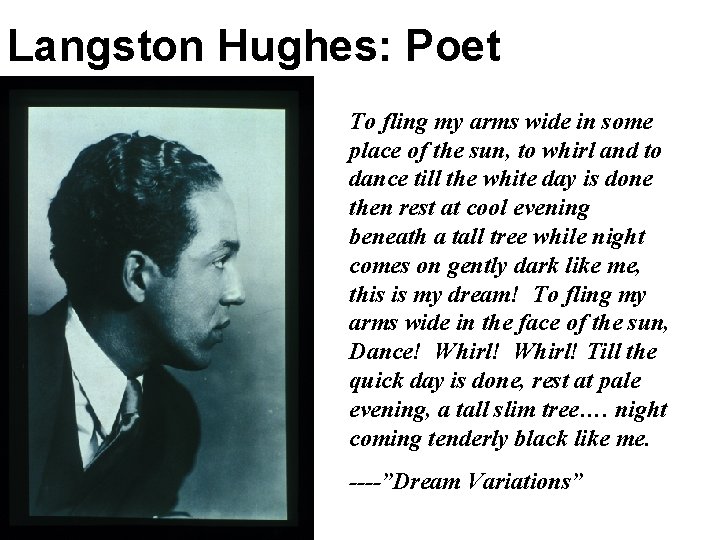 Langston Hughes: Poet To fling my arms wide in some place of the sun,
