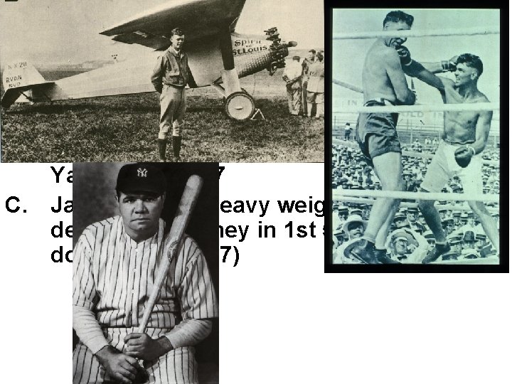 Booming Society of the 1920’s Heroes III. A. Charles Lindbergh-1 st non-stop solo flight,