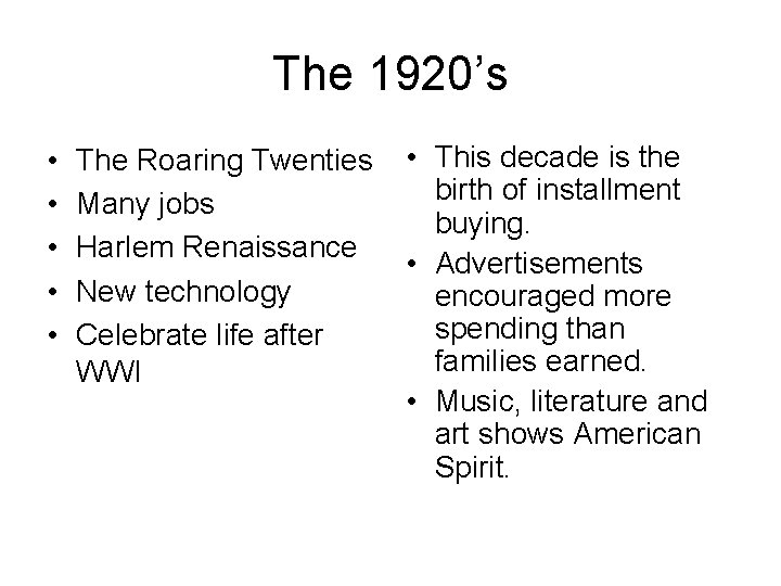 The 1920’s • • • The Roaring Twenties Many jobs Harlem Renaissance New technology