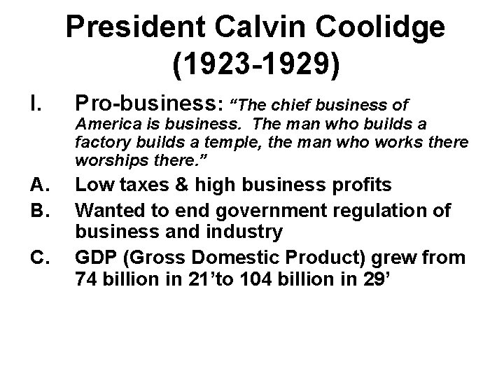 President Calvin Coolidge (1923 -1929) I. Pro-business: “The chief business of A. B. Low