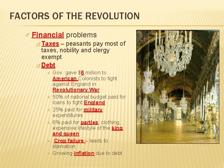 FACTORS OF THE REVOLUTION Financial problems Taxes – peasants pay most of taxes, nobility