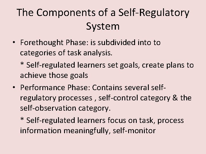 The Components of a Self-Regulatory System • Forethought Phase: is subdivided into to categories