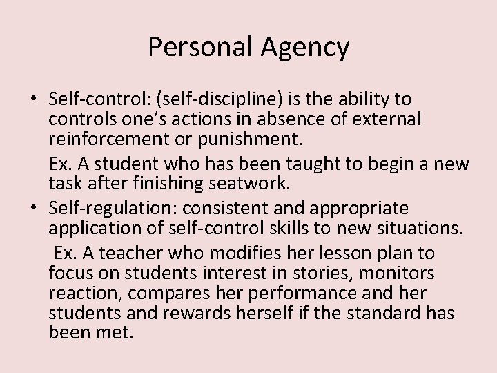 Personal Agency • Self-control: (self-discipline) is the ability to controls one’s actions in absence