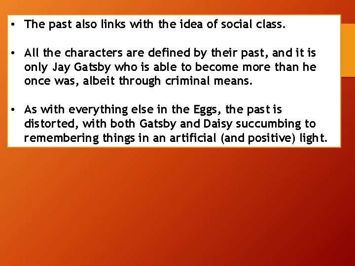  • The past also links with the idea of social class. • All