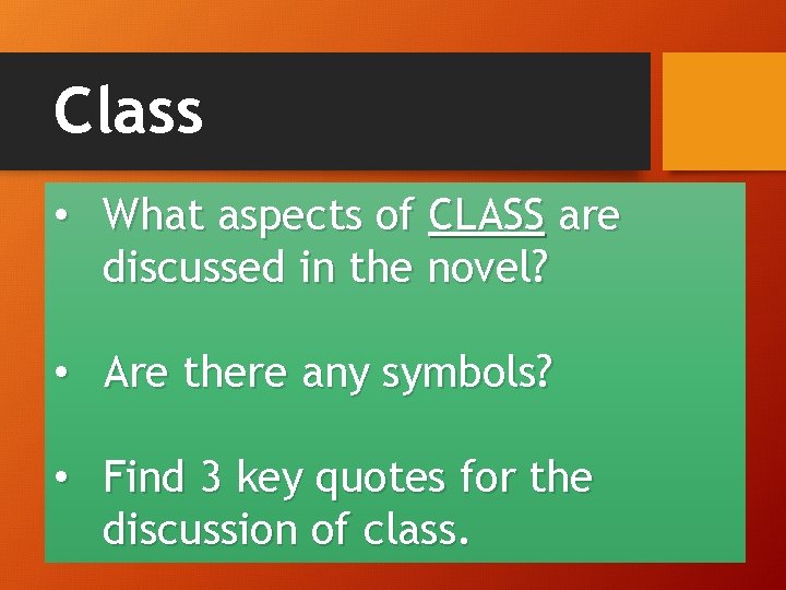 Class • What aspects of CLASS are discussed in the novel? • Are there