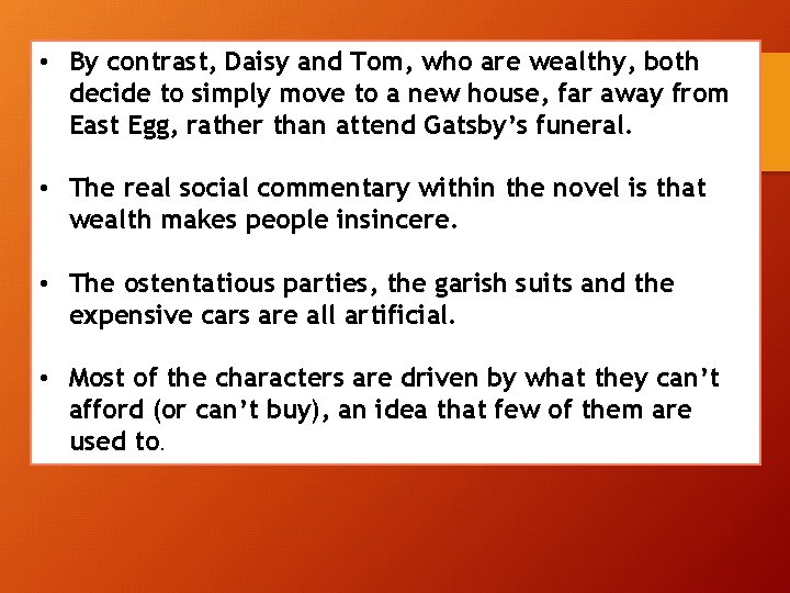  • By contrast, Daisy and Tom, who are wealthy, both decide to simply