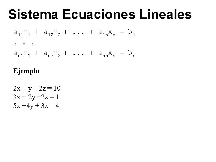 Sistema Ecuaciones Lineales a 11 x 1 + a 12 x 2 +. .