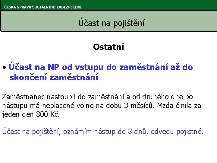 Účast na pojištění Ostatní • Účast na NP od vstupu do zaměstnání až do