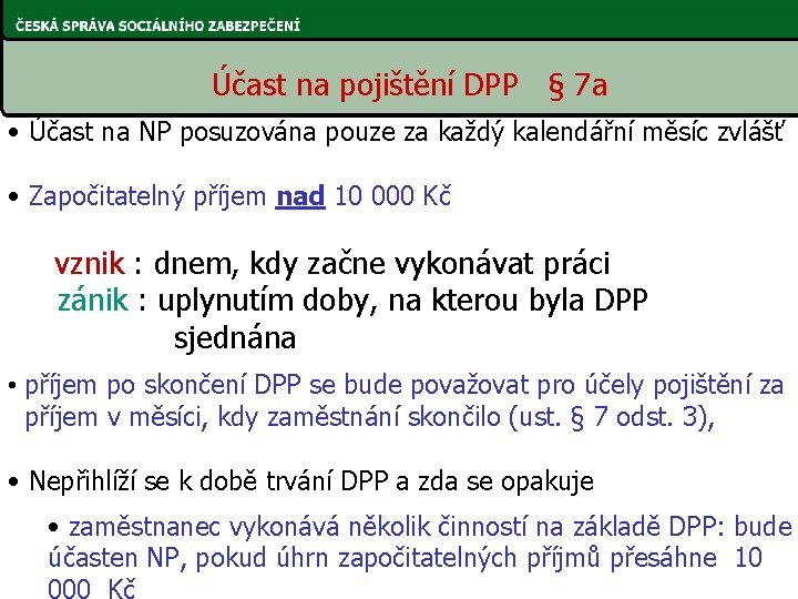 Účast na pojištění DPP § 7 a • Účast na NP posuzována pouze za