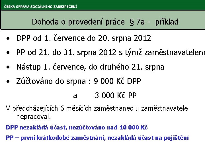 Dohoda o provedení práce § 7 a - příklad • DPP od 1. července